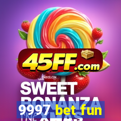 9997 bet fun